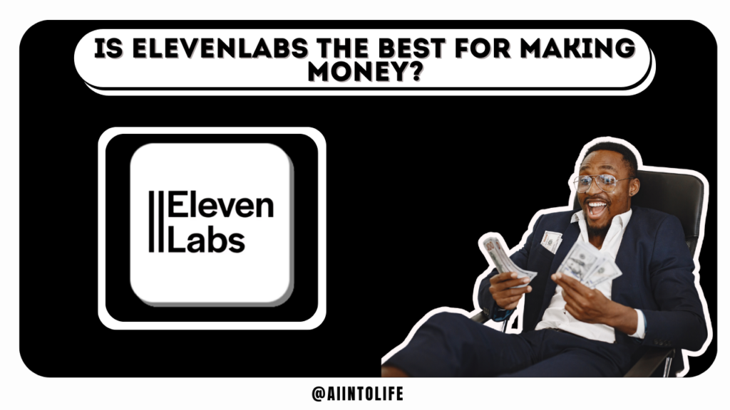 is-elevenlabs-the-best-for-making-money